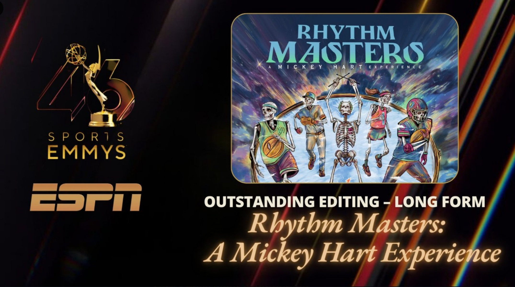 ESPN’s Rhythm Masters Triumph ESPN Film’s Rhythm Masters: A Mickey Hart Experience wins high praise for superb editing.!