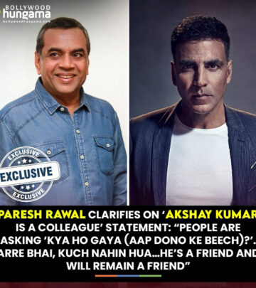Paresh Rawal Clears Air On Akshay Kumar Relationship