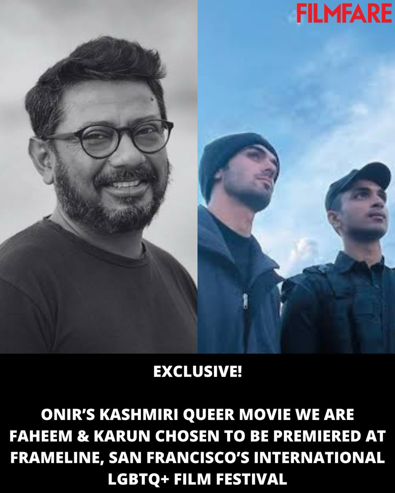 Queer Film ‘We Are Faheem And Karun’ Shines at Frameline Onir celebrates his Kashmiri queer film screening at oldest and largest queer fest @ SF!!