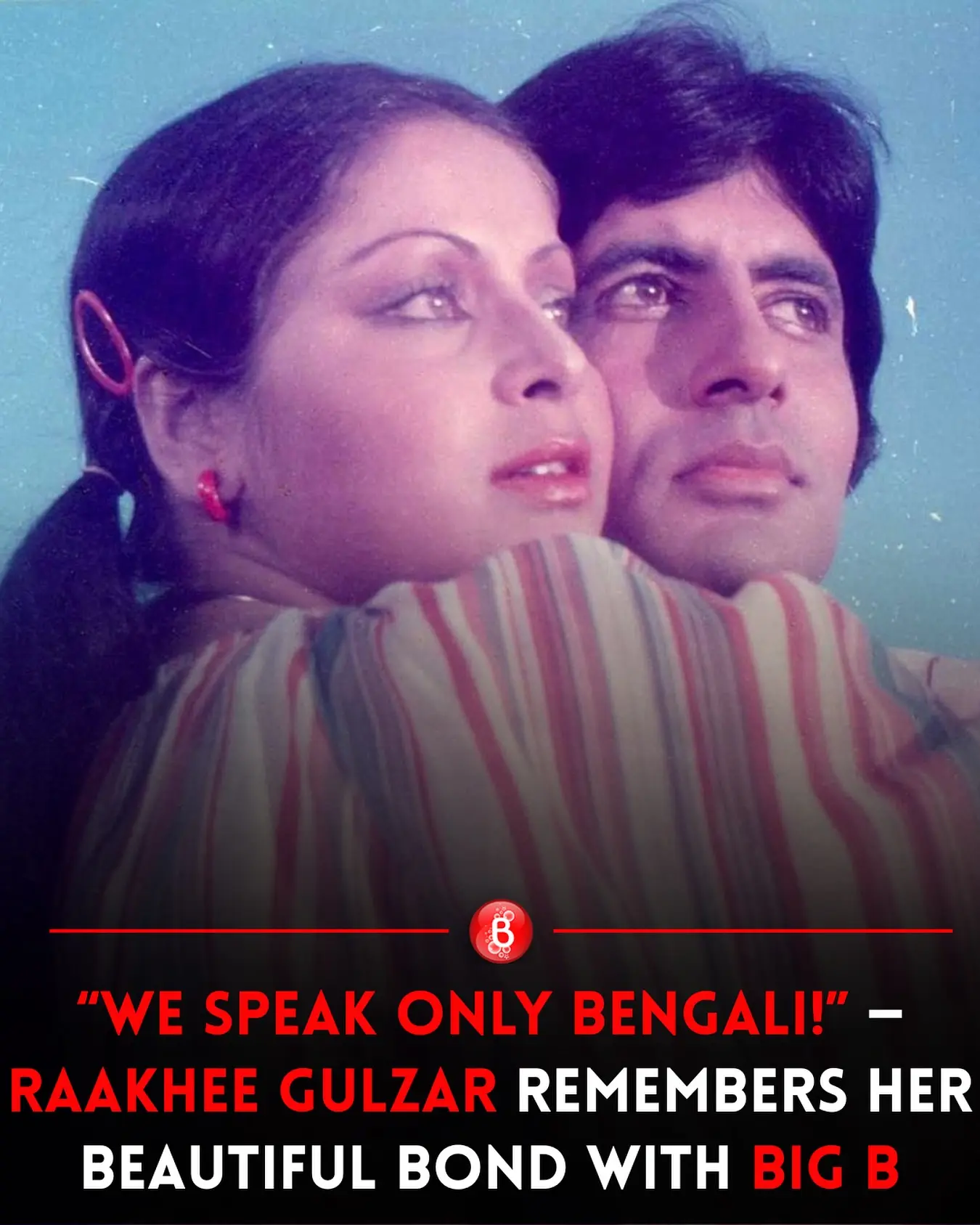 Raakhee Celebrates Timeless Bond With Amitabh Bachchan Veteran actress recalls playful set camaraderie and timeless film memories with Big B!!!!