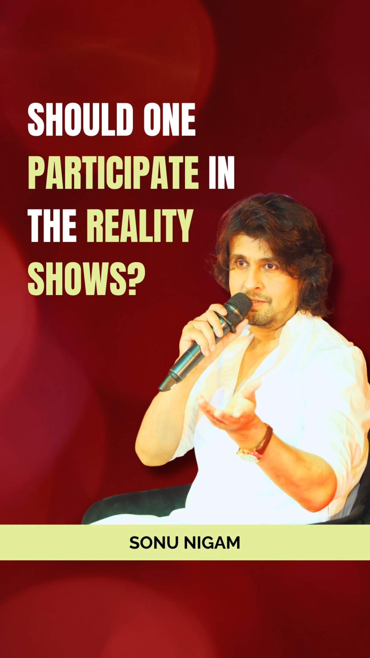 Sonu Nigam Champions Reality Shows on Latest Podcast In a new podcast, Sonu Nigam explains why you must try reality TV and live your dream now