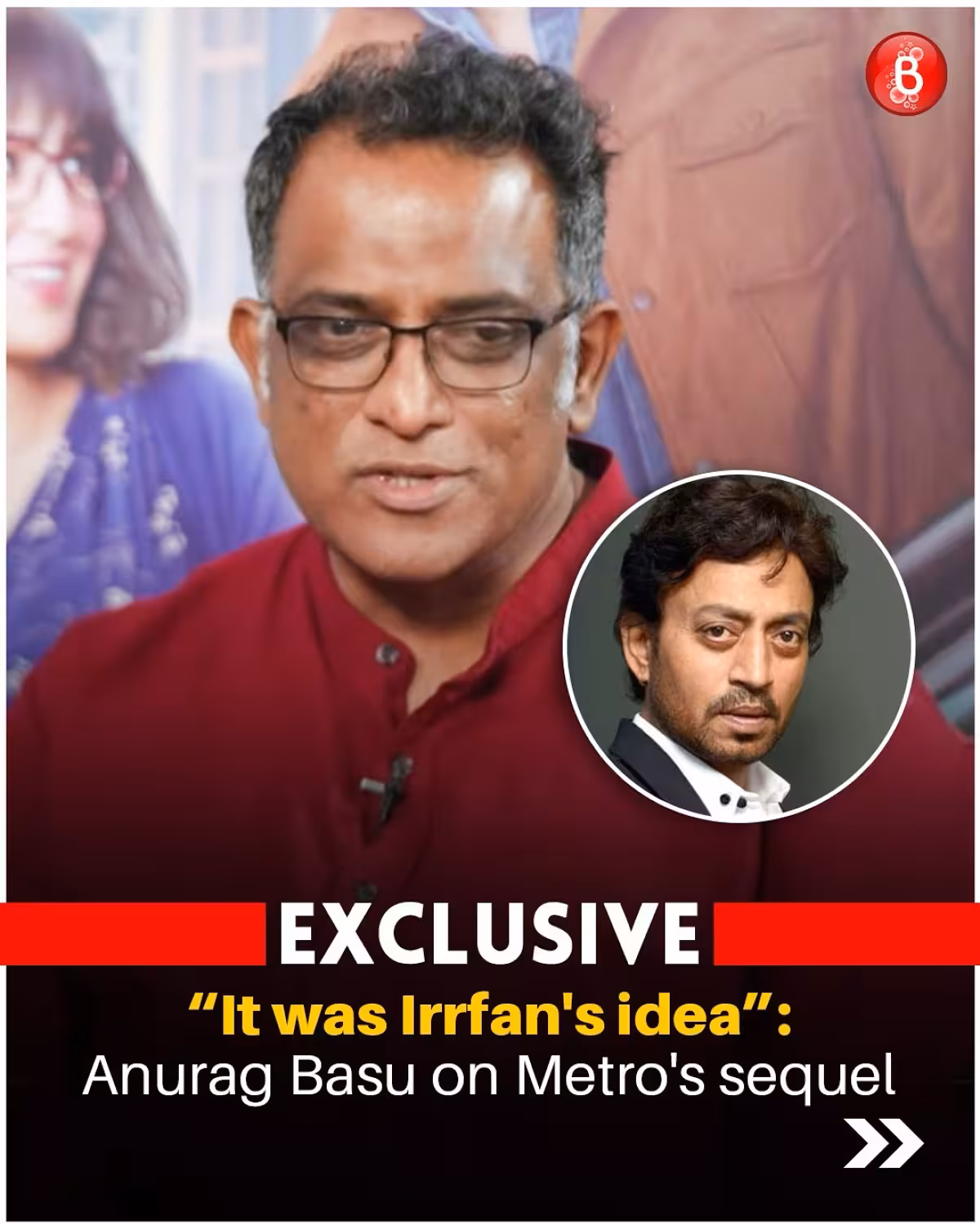 Late Irrfan Khan sparked a Metro sequel vision, reveals director Anurag Basu exclusively.