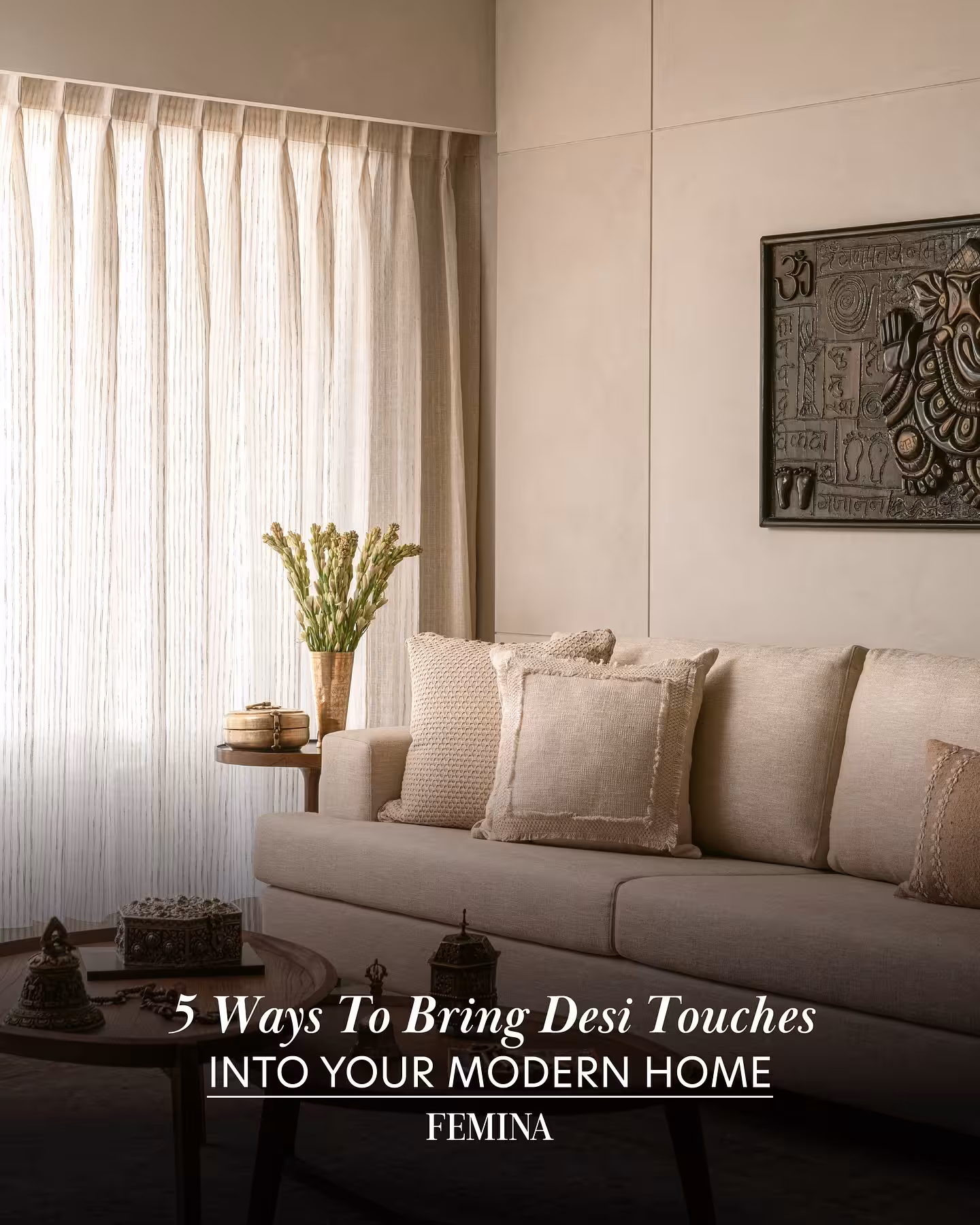 Desi Touches For Modern Home Designer Rohini Bagla offers 5 easy desi decor hacks that unite heritage with modern flair!