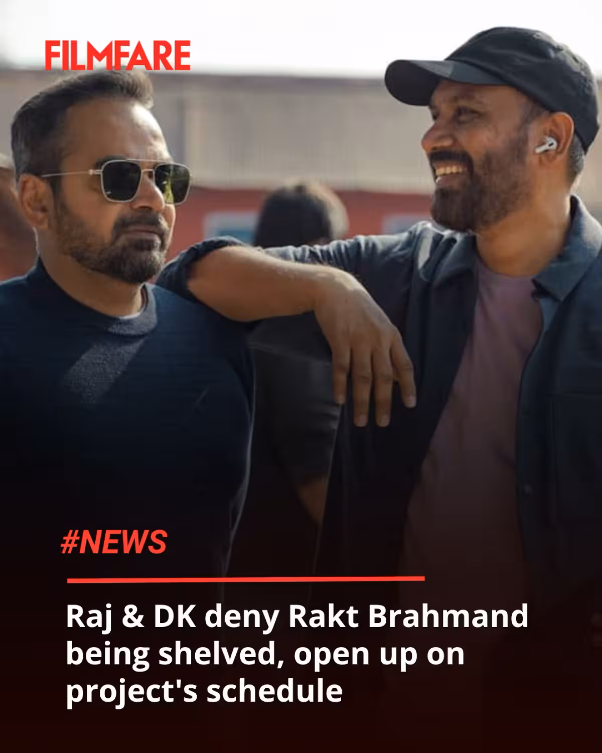 Raj & DK affirm #RaktBramhand isn’t shelved; indoor phase wrapped, outdoor action awaits!